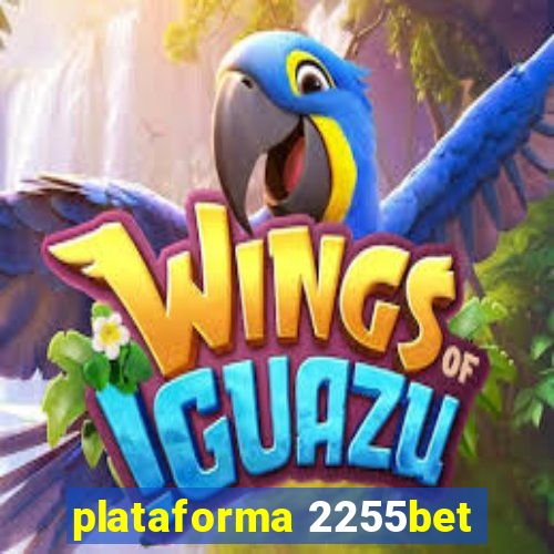 plataforma 2255bet